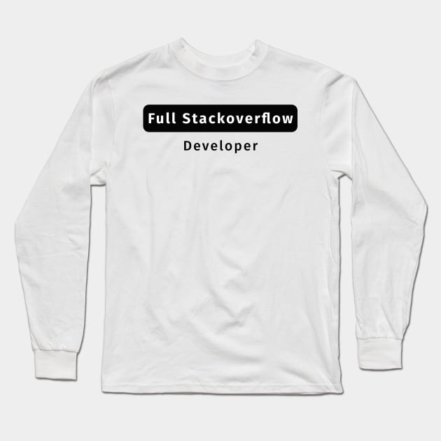 Full Stackoverflow Developer - Funny Programming Jokes Long Sleeve T-Shirt by springforce